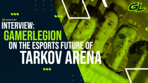 INTERVIEW: GamerLegion’s Winning Squad on The Future of Tarkov Arena