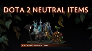 Comprehensive Guide to Dota 2 Neutral Items